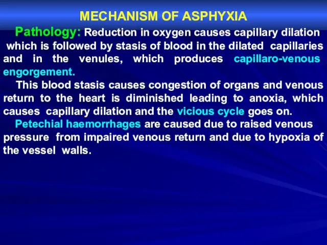 MECHANISM OF ASPHYXIA Pathology: Reduction in oxygen causes capillary dilation