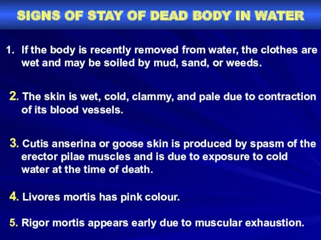 SIGNS OF STAY OF DEAD BODY IN WATER If the