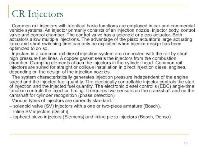 CR Injectors Common rail injectors with identical basic functions are