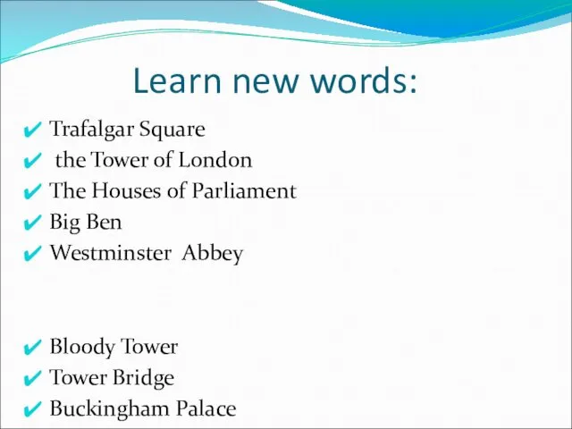 Learn new words: Trafalgar Square the Tower of London The