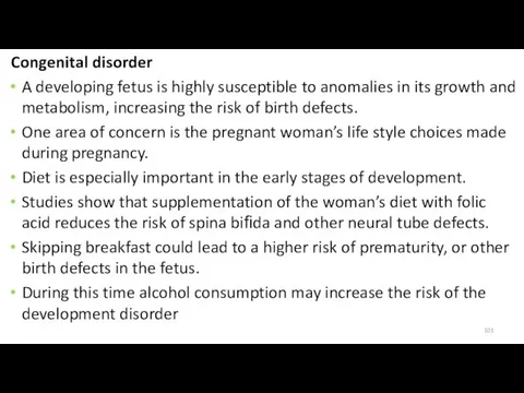 Congenital disorder A developing fetus is highly susceptible to anomalies