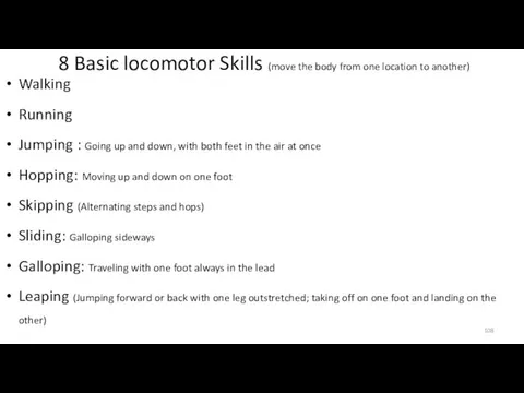 8 Basic locomotor Skills (move the body from one location