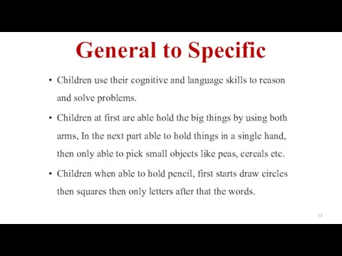 General to Specific Children use their cognitive and language skills