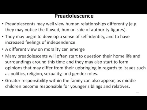 Preadolescence Preadolescents may well view human relationships differently (e.g. they