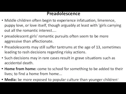 Preadolescence Middle children often begin to experience infatuation, limerence, puppy