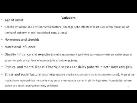 Variations Age of onset Genetic influence and environmental factors (direct