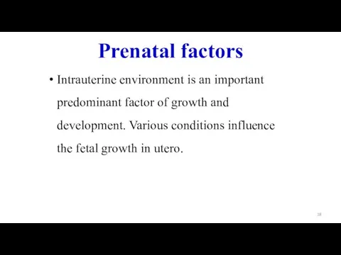 Prenatal factors Intrauterine environment is an important predominant factor of