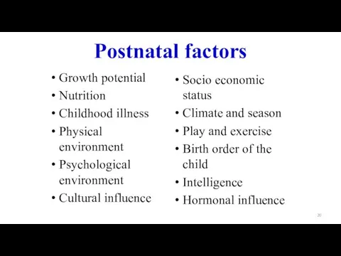 Postnatal factors Growth potential Nutrition Childhood illness Physical environment Psychological