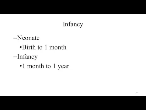 Infancy Neonate Birth to 1 month Infancy 1 month to 1 year
