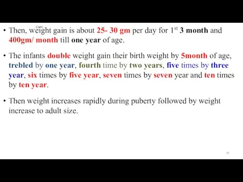 Cont… Then, weight gain is about 25- 30 gm per