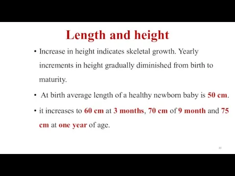 Length and height Increase in height indicates skeletal growth. Yearly