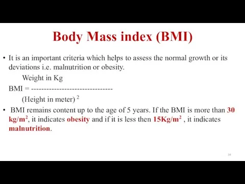 Body Mass index (BMI) It is an important criteria which