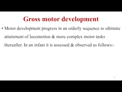 Gross motor development Motor development progress in an orderly sequence