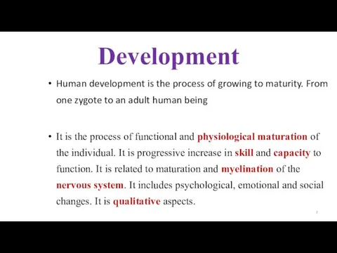 Development Human development is the process of growing to maturity.
