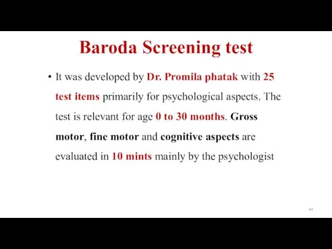 Baroda Screening test It was developed by Dr. Promila phatak