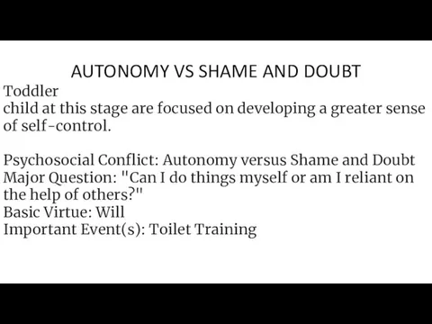 AUTONOMY VS SHAME AND DOUBT Toddler child at this stage