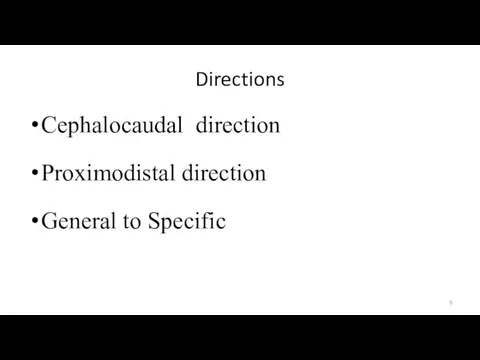Directions Cephalocaudal direction Proximodistal direction General to Specific