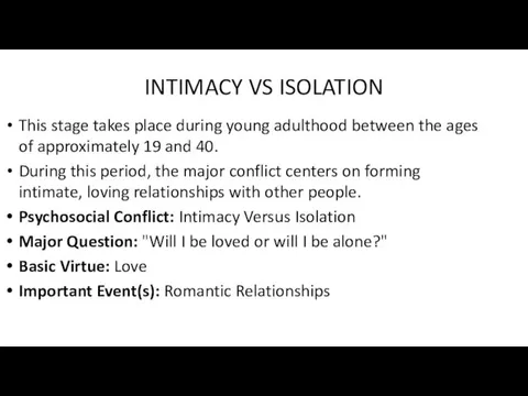 INTIMACY VS ISOLATION This stage takes place during young adulthood