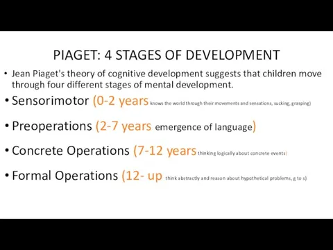 PIAGET: 4 STAGES OF DEVELOPMENT Jean Piaget's theory of cognitive
