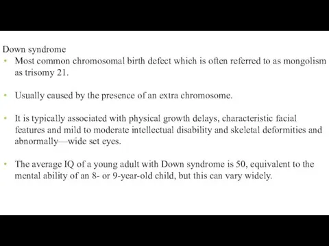 Down syndrome Most common chromosomal birth defect which is often