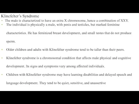 Klinefelter’s Syndrome The male is characterized to have an extra