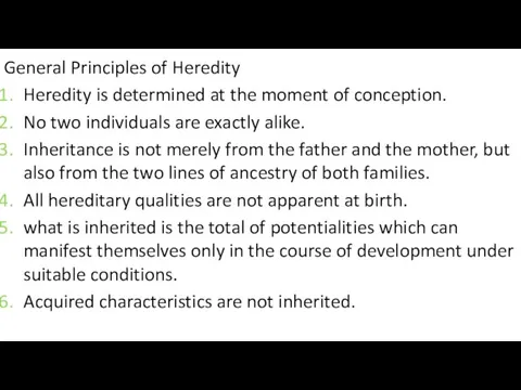 General Principles of Heredity Heredity is determined at the moment