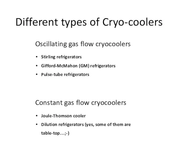 Different types of Cryo-coolers Oscillating gas flow cryocoolers Stirling refrigerators