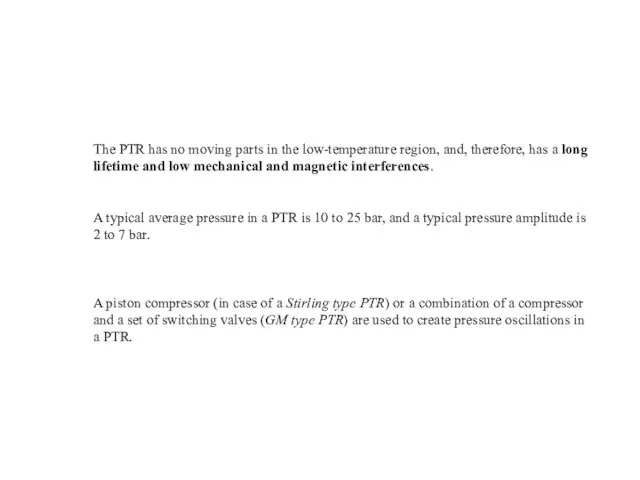 The PTR has no moving parts in the low-temperature region,