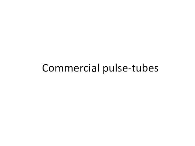 Commercial pulse-tubes