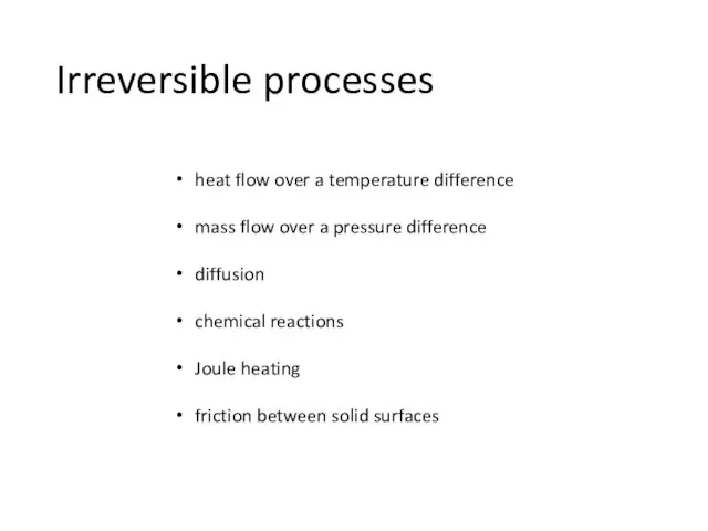 Irreversible processes heat flow over a temperature difference mass flow