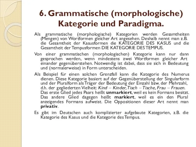 6. Grammatische (morphologische) Kategorie und Paradigma. Als grammatische (morphologische) Kategorien