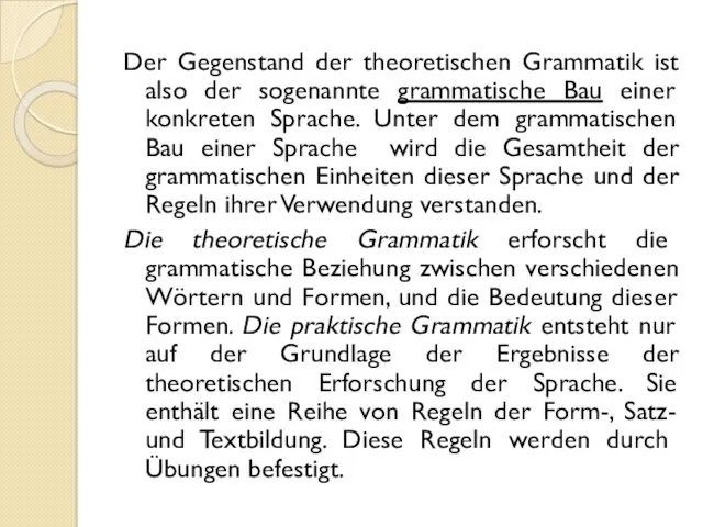 Der Gegenstand der theoretischen Grammatik ist also der sogenannte grammatische