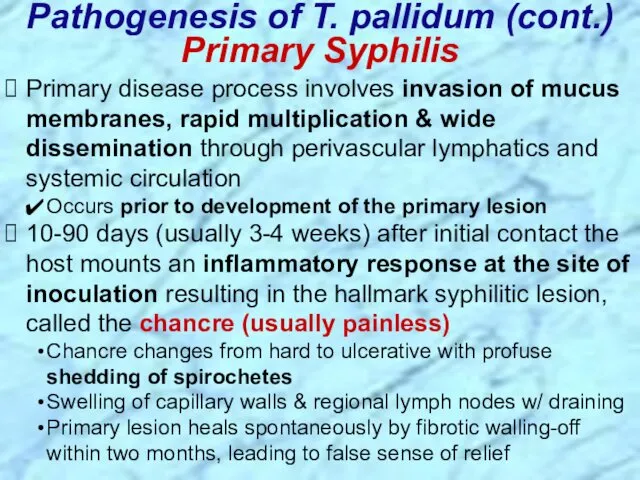 Primary disease process involves invasion of mucus membranes, rapid multiplication