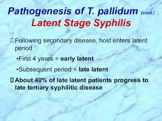 Following secondary disease, host enters latent period First 4 years