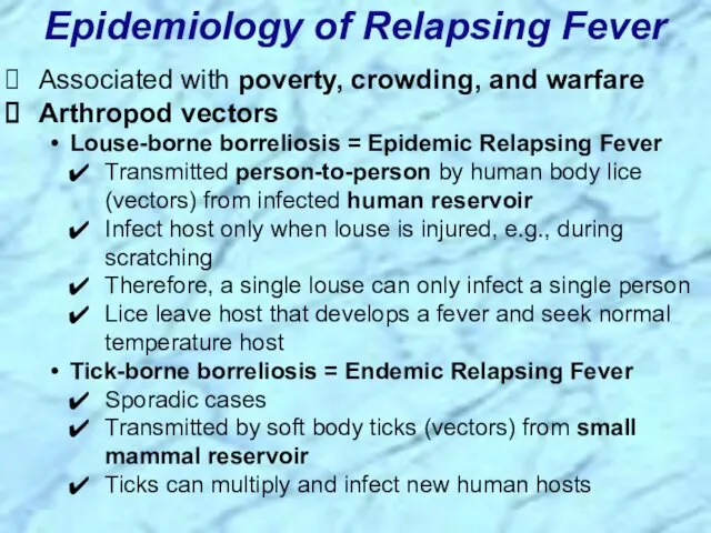 Associated with poverty, crowding, and warfare Arthropod vectors Louse-borne borreliosis