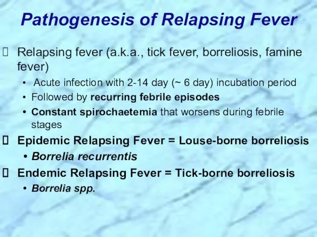 Pathogenesis of Relapsing Fever Relapsing fever (a.k.a., tick fever, borreliosis,
