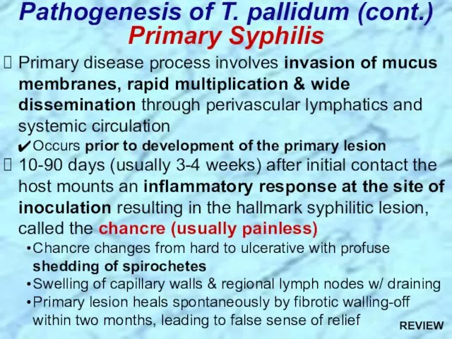 Primary disease process involves invasion of mucus membranes, rapid multiplication