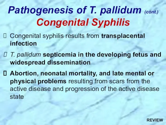 Congenital syphilis results from transplacental infection T. pallidum septicemia in