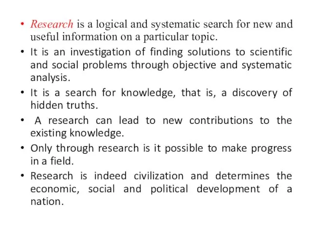 Research is a logical and systematic search for new and