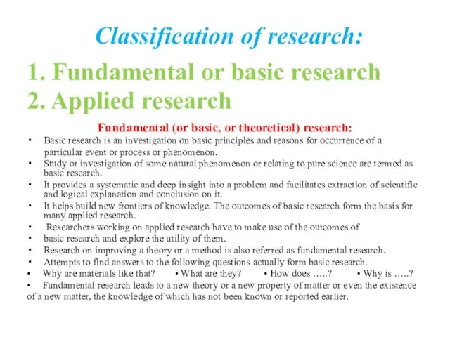 Classification of research: 1. Fundamental or basic research 2. Applied