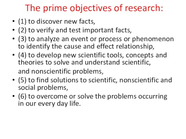 The prime objectives of research: (1) to discover new facts,