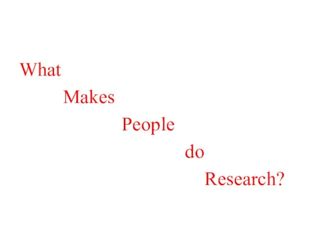 What Makes People do Research?