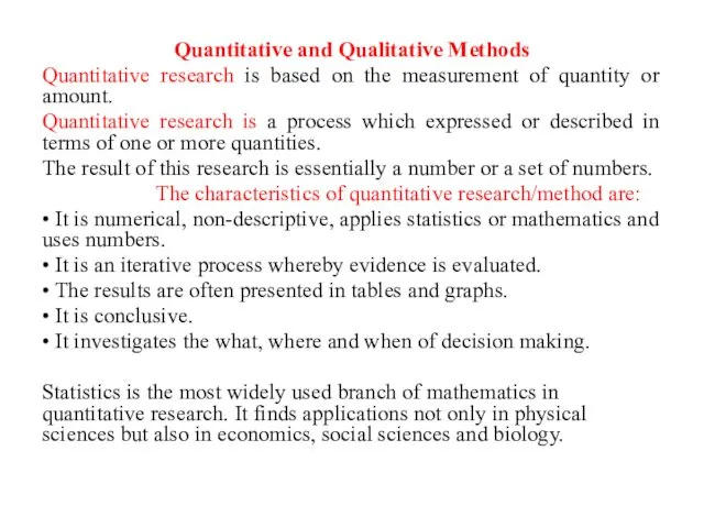 Quantitative and Qualitative Methods Quantitative research is based on the