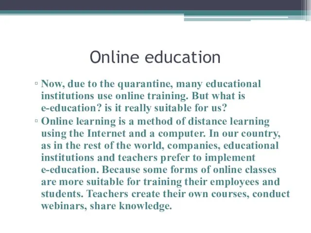 Online education Now, due to the quarantine, many educational institutions