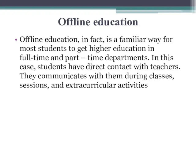 Offline education Offline education, in fact, is a familiar way