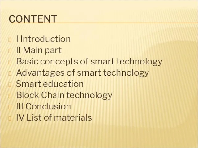 CONTENT I Introduction II Main part Basic concepts of smart technology Advantages of