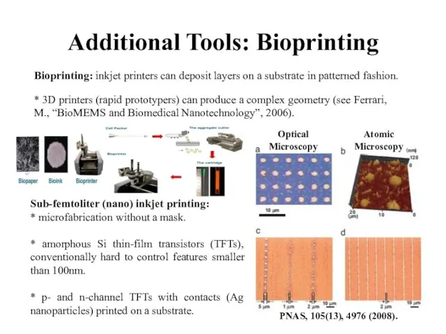 Additional Tools: Bioprinting Bioprinting: inkjet printers can deposit layers on
