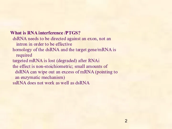 What is RNA interference /PTGS? dsRNA needs to be directed