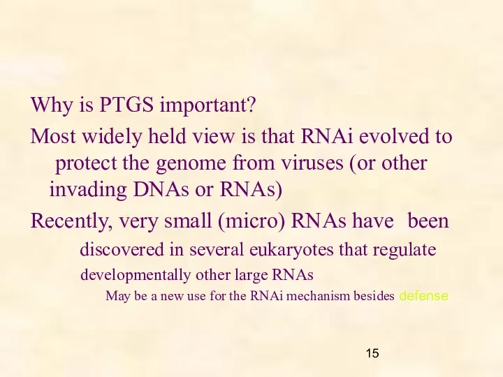 Why is PTGS important? Most widely held view is that