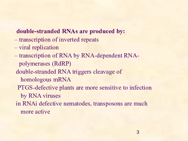 double-stranded RNAs are produced by: – transcription of inverted repeats